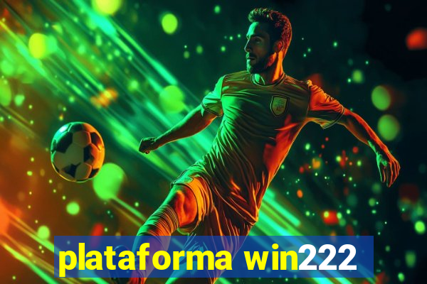 plataforma win222